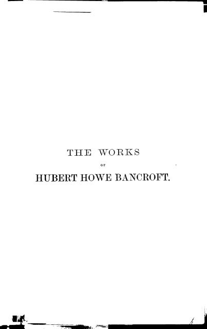 HUBERT HOWE BANCROFT. - Institutional Repositories